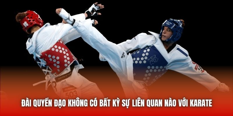 Đài Quyền Đạo không có bất kỳ sự liên quan nào với Karate
